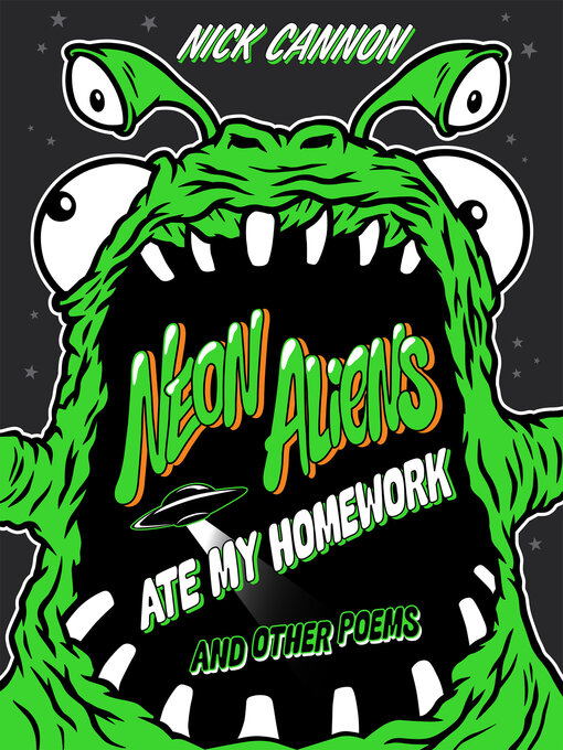 Title details for Neon Aliens Ate My Homework and Other Poems by Nick Cannon - Wait list